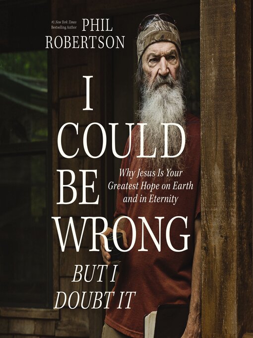 Title details for I Could Be Wrong, But I Doubt It by Phil Robertson - Available